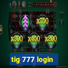 tig 777 login